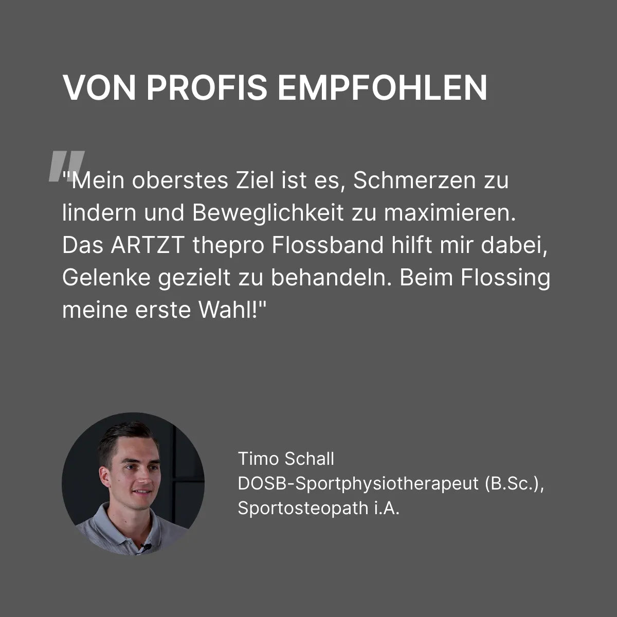 Grafik mit Zitat eines Therapeuten zum ARTZT thepro Flossband, Empfehlung zur Schmerzlinderung und Verbesserung der Beweglichkeit, inklusive Porträt von Timo Schall, Sportphysiotherapeut.